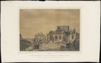 451 1. ENTRéE INTéRIEURE ET ANCIENNE éGLISE DE LA CITADELLE D'ANVERS. Après le Bombardement en Decembre 1832.